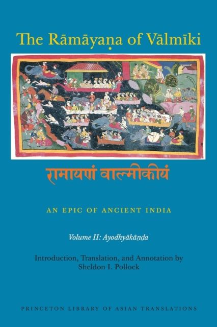 The Ramayana of Valmiki: An Epic of Ancient India, Volume II : Ayodhyakanda