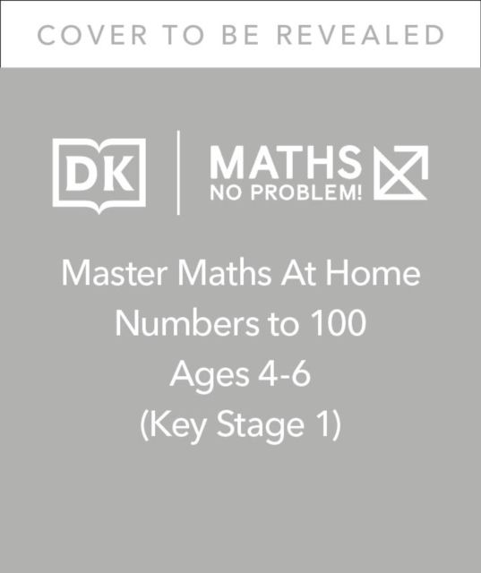 Maths — No Problem! Numbers to 100, Ages 4-6 (Key Stage 1)
