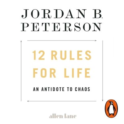 12 rules for life : an antidote to chaos