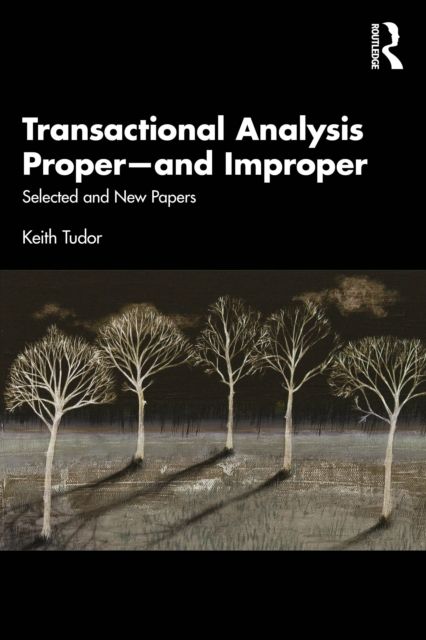 Transactional Analysis Proper—and Improper : Selected and New Papers