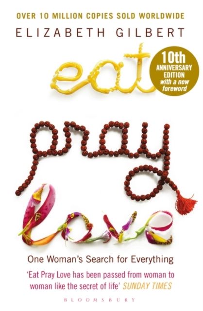 Eat Pray Love : One Woman's Search for Everything