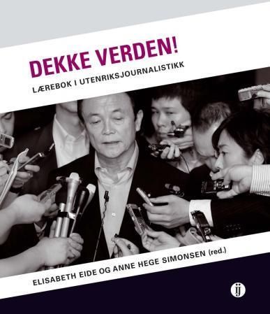 Dekke verden! : lærebok i utenriksjournalistikk