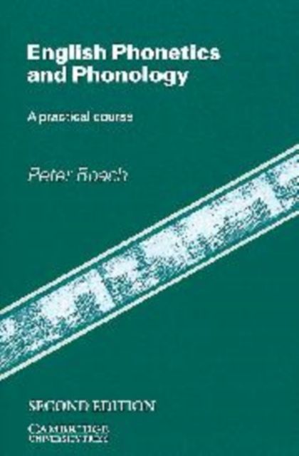 English Phonetics and Phonology : A Practical Course