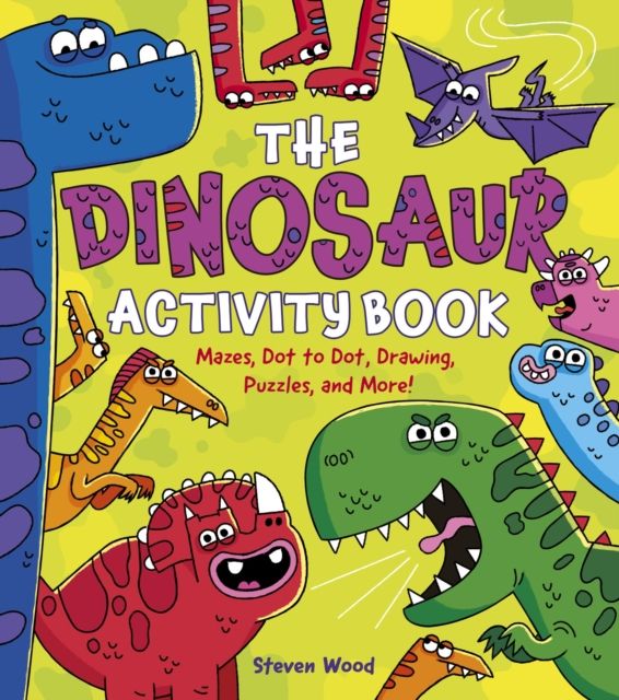 The Dinosaur Activity Book : Mazes, Dot to Dot, Drawing, Puzzles, and More!