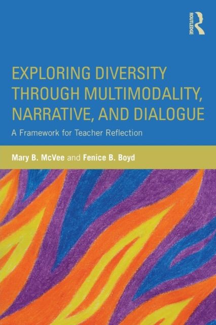 Exploring Diversity through Multimodality, Narrative, and Dialogue : A Framework for Teacher Reflection
