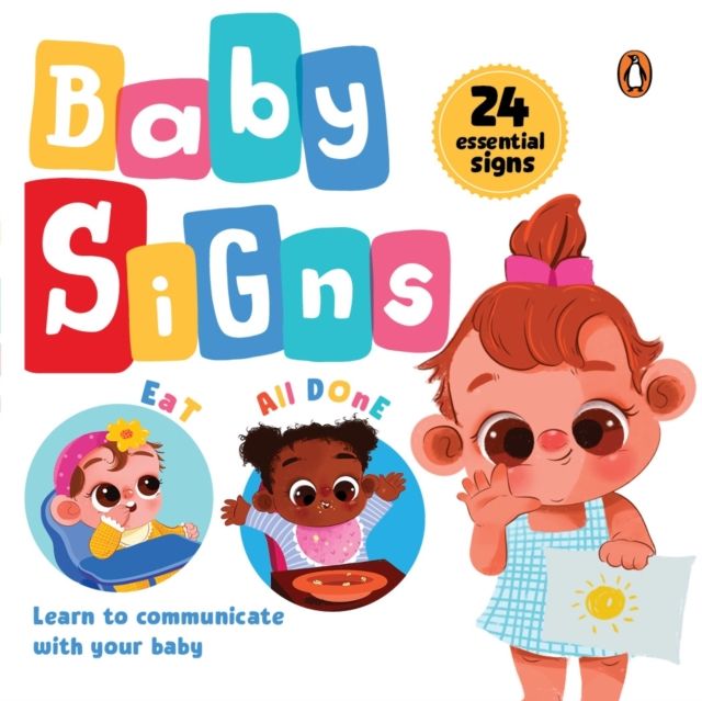 Baby Signs : 24 Essential Baby Signs to Communicate with Your Baby | Perfect Gift for New Parents [Penguin Early Learning Series]