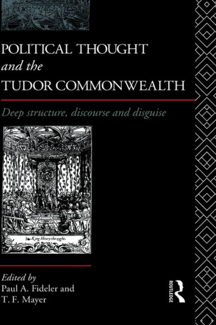 Forsidebilde av Political Thought and the Tudor Commonwealth : Deep Structure, Discourse and Disguise