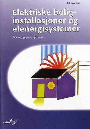 Elektriske boliginstallasjoner og elenergisystemer : teori og oppgaver