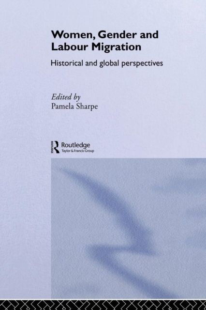 Women, gender and labour migration : historical and global perspectives