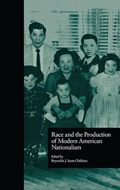 Race and the Production of Modern American Nationalism