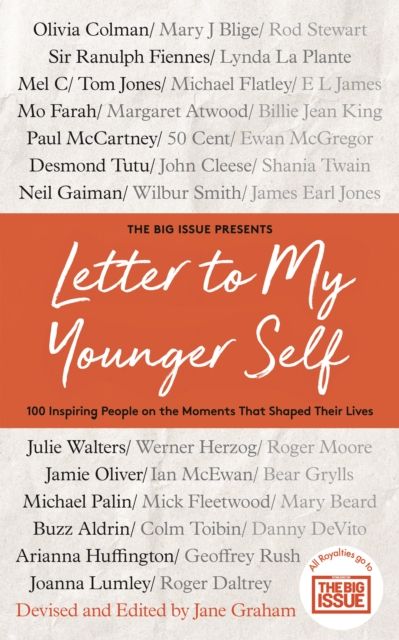 Letter To My Younger Self : The Big Issue Presents... 100 Inspiring People on the Moments That Shaped Their Lives