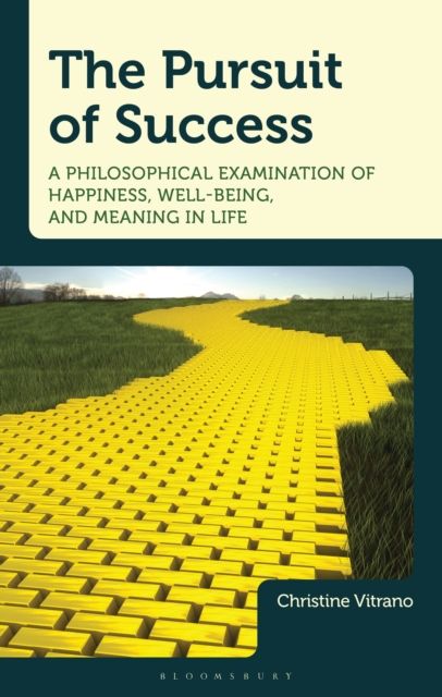 Forsidebilde av The Pursuit of Success : A Philosophical Examination of Happiness, Well-Being, and Meaning in Life