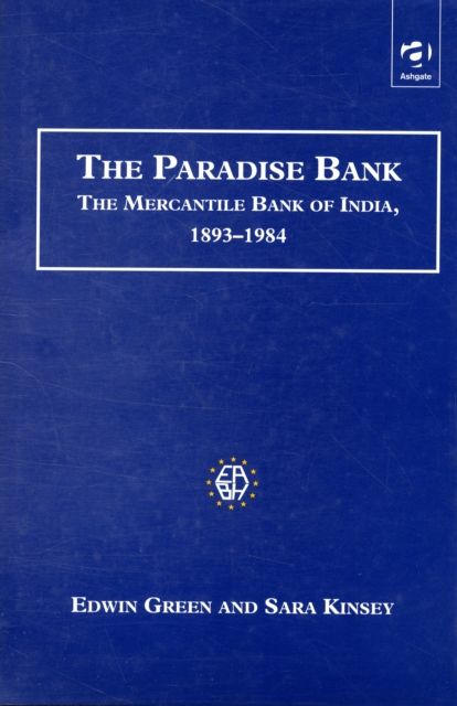 The Paradise Bank : The Mercantile Bank of India, 1893?1984