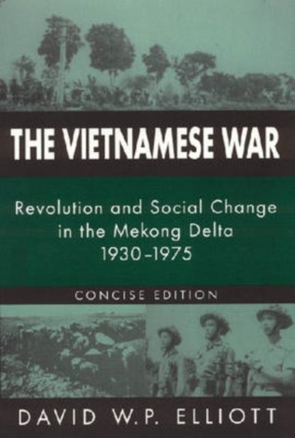 The Vietnamese War : Revolution and Social Change in the Mekong Delta, 1930-1975