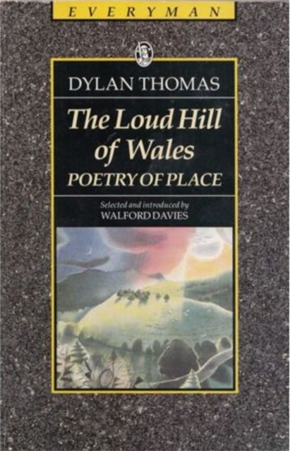 The Loud Hill Of Wales : Poetry of Place