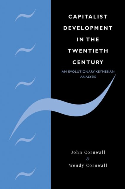 Capitalist Development in the Twentieth Century : An Evolutionary-Keynesian Analysis