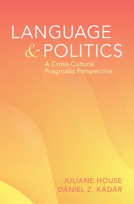 Language and Politics : A Cross-Cultural Pragmatics Perspective