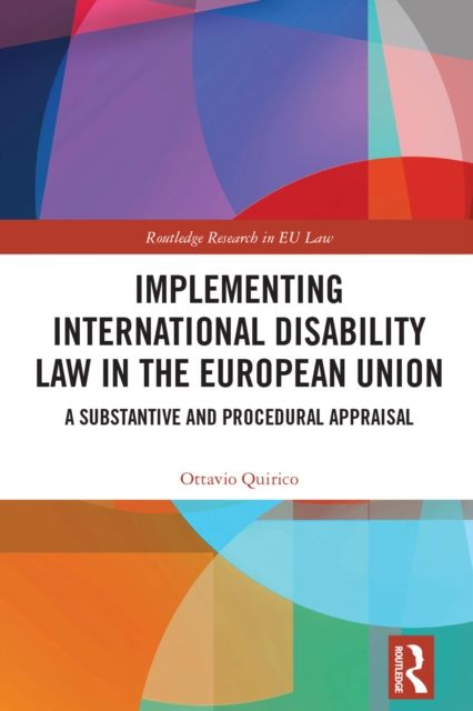 Implementing International Disability Law in the European Union : A Substantive and Procedural Appraisal