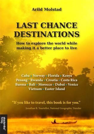 Last chance destinations : how to explore the world while making it a better place to live