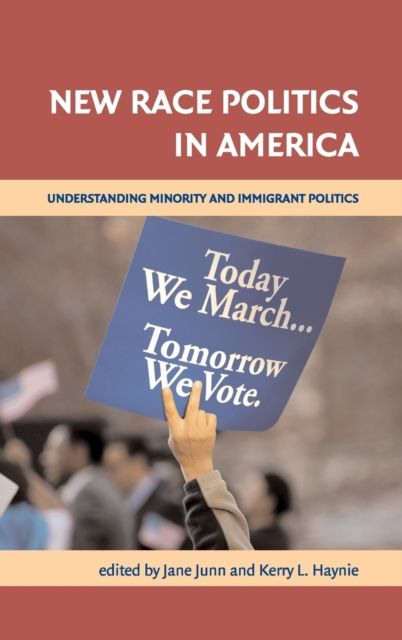 New Race Politics in America : Understanding Minority and Immigrant Politics