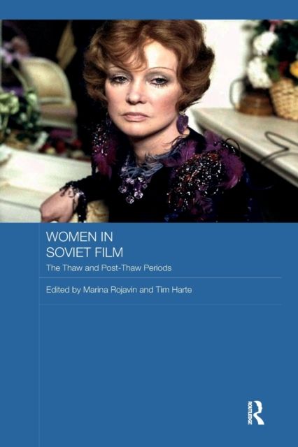Women in Soviet Film : The Thaw and Post-Thaw Periods