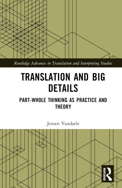 Translation and Big Details : Part-Whole Thinking as Practice and Theory