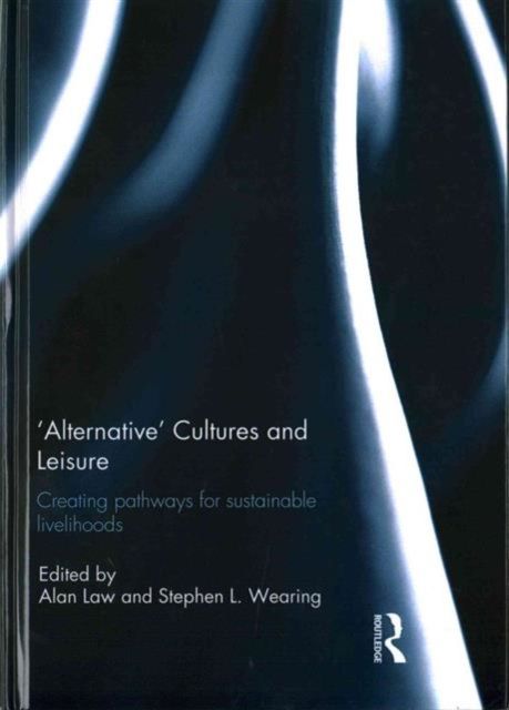 'Alternative' cultures and leisure : Creating pathways for sustainable livelihoods