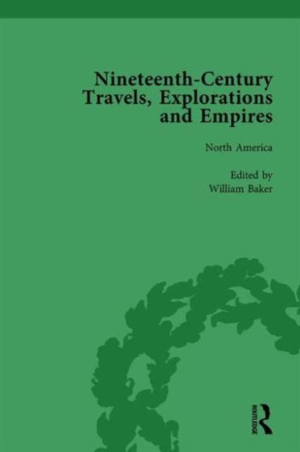 Nineteenth-Century Travels, Explorations and Empires, Part I Vol 2 : Writings from the Era of Imperial Consolidation, 1835-1910