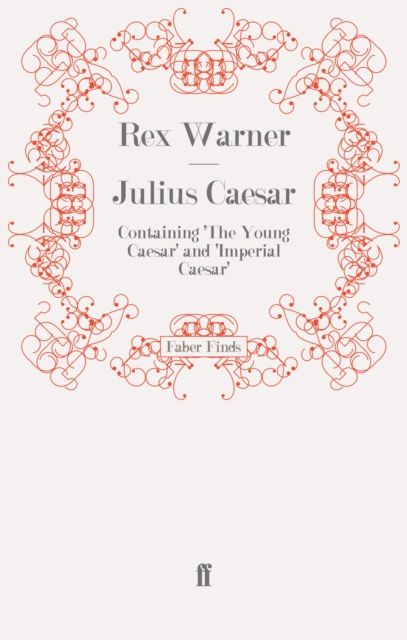 Julius Caesar : Containing 'The Young Caesar' and 'Imperial Caesar'