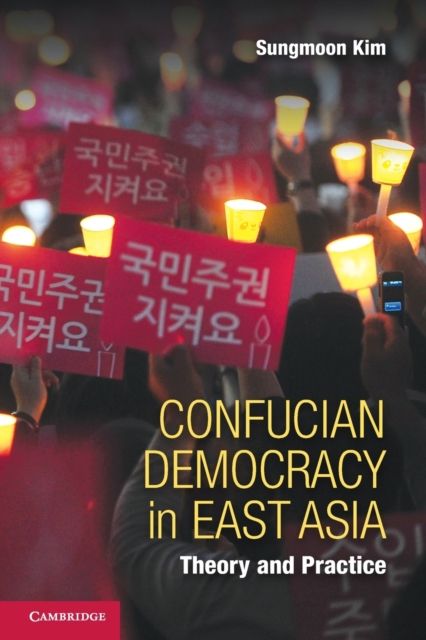 Confucian Democracy in East Asia : Theory and Practice