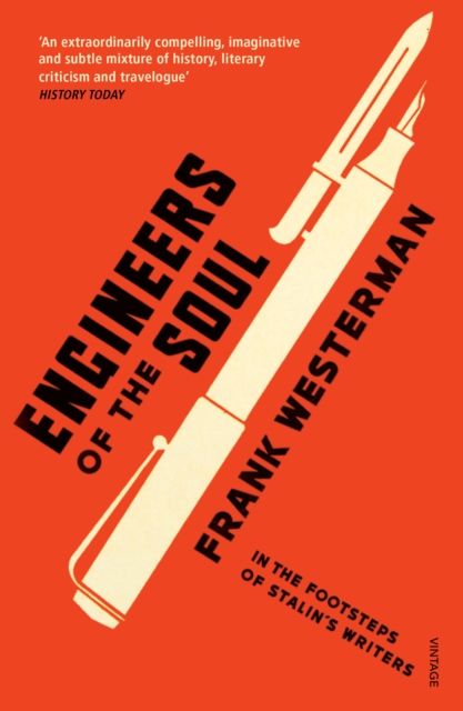 Engineers Of The Soul : In the Footsteps of Stalin’s Writers