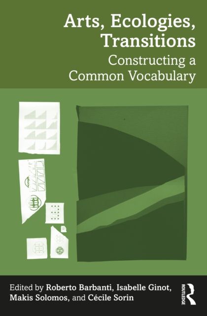 Arts, Ecologies, Transitions : Constructing a Common Vocabulary