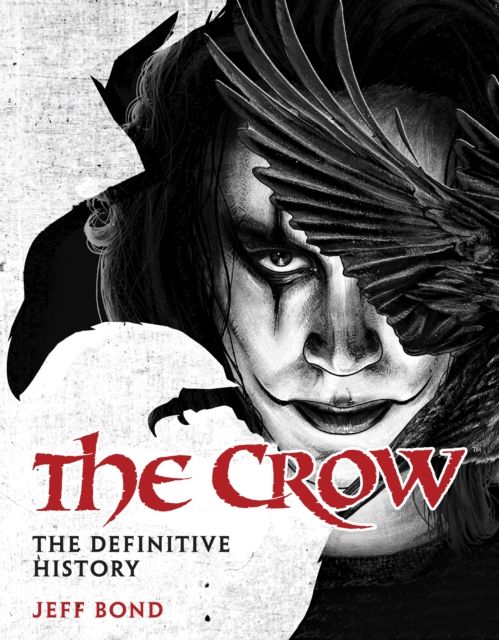 The Crow: The Definitive History
