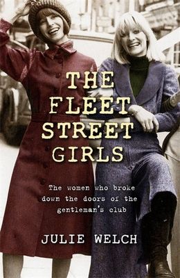 Forsidebilde av The Fleet Street Girls : The women who broke down the doors of the gentlemen's club