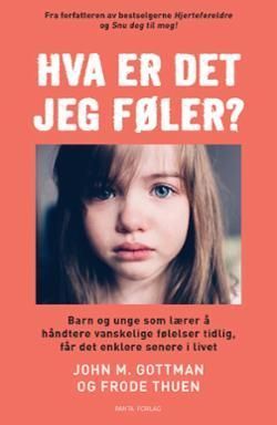 Hva er det jeg føler? : barn og unge som lærer å håndtere vanskelige følelser tidlig, får det enklere senere i livet