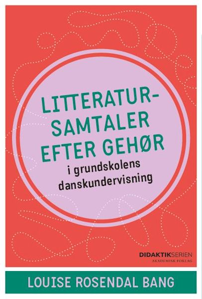 Litteratursamtaler efter gehør : i grundskolens danskundervisning