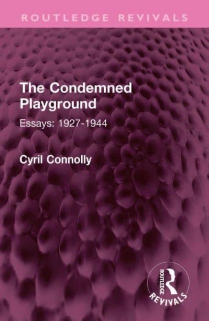 Forsidebilde av The Condemned Playground : Essays: 1927-1944