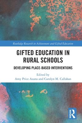 Gifted Education in Rural Schools : Developing Place-Based Interventions