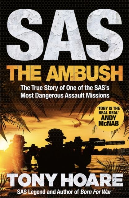 SAS: The Ambush : The True Story of One of the SAS's Most Dangerous Assault Missions