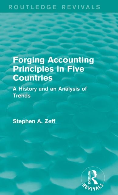 Forging Accounting Principles in Five Countries : A History and an Analysis of Trends