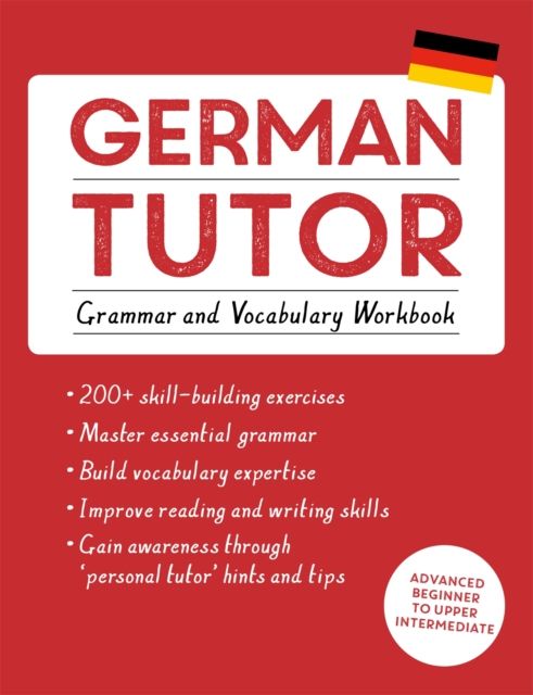German Tutor: Grammar and Vocabulary Workbook (Learn German with Teach Yourself) : Advanced beginner to upper intermediate course