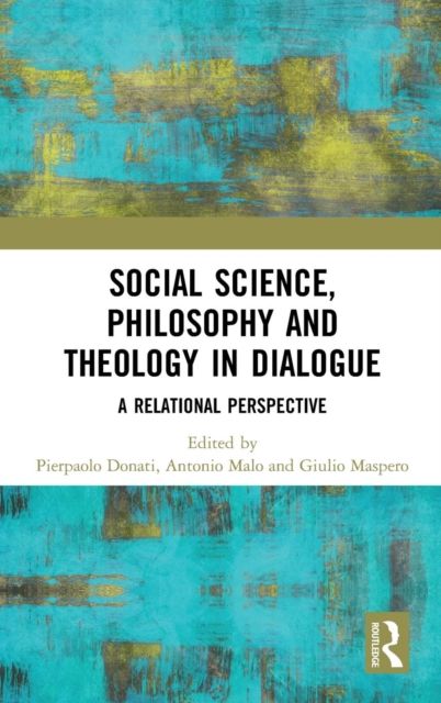 Social Science, Philosophy and Theology in Dialogue : A Relational Perspective