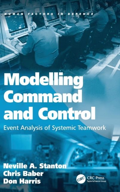 Modelling Command and Control : Event Analysis of Systemic Teamwork