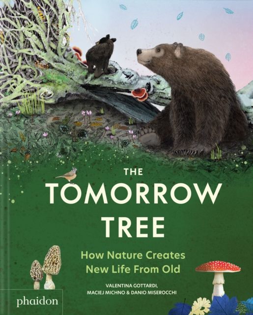 The Tomorrow Tree : How Nature Creates New Life From Old