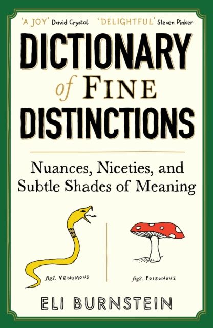 Dictionary of Fine Distinctions : Nuances, Niceties and Subtle Shades of Meaning