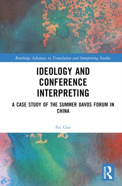 Ideology and Conference Interpreting : A Case Study of the Summer Davos Forum in China