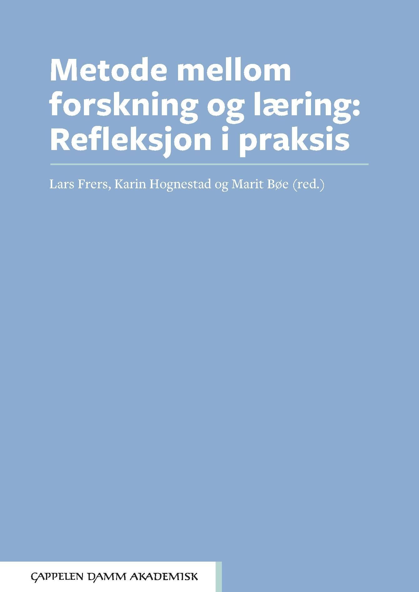 Metode mellom forskning og læring : refleksjon i praksis