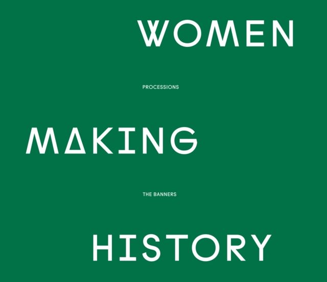 Women Making History : PROCESSIONS THE BANNERS
