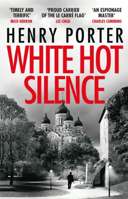 White Hot Silence : Gripping spy thriller from an espionage master
