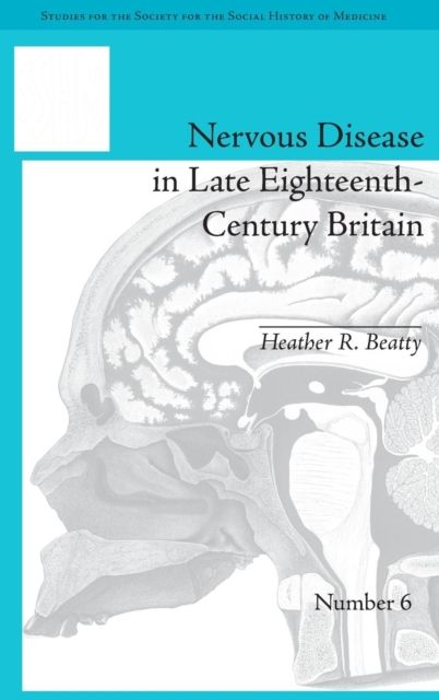 Nervous Disease in Late Eighteenth-Century Britain : The Reality of a Fashionable Disorder
